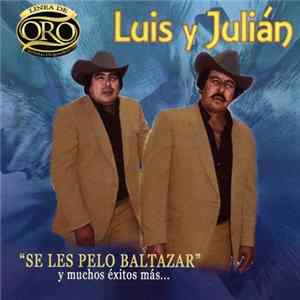 Luis Y Julián - Linea De Oro ("Se Les Pelo Baltazar" Y Mucho Éxitos Más...) FLAC album