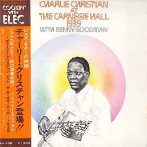 Charlie Christian With Benny Goodman - Charlie Christian at the Carnegie Hall ~1939 FLAC album