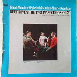 Ludwig van Beethoven, Yehudi Menuhin, Maurice Gendron, Hephzibah Menuhin - The two Piano Trios, Op. 70 FLAC album