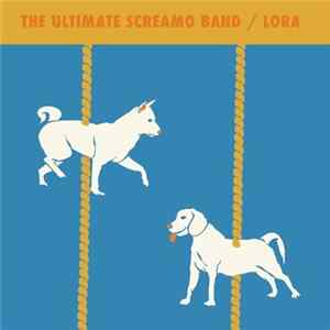 Lora / The Ultimate Screamo Band - Lora / The Ultimate Screamo Band Split 7" FLAC album