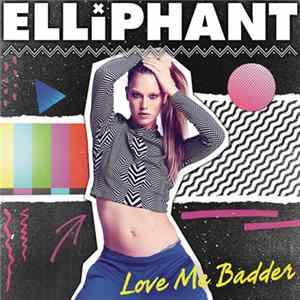 Elliphant - Love Me Badder FLAC album