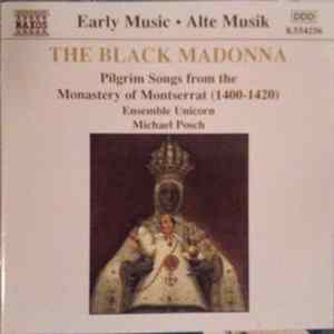 Ensemble Unicorn, Michael Posch - The Black Madonna (Pilgrim Songs From The Monastery Of Montserrat (1400-1420)) FLAC album