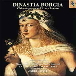 Jordi Savall - La Capella Reial De Catalunya · Hespèrion XXI · Montserrat Figueras, Pascal Bertin, Lluís Vilamajó, Marc Mauillon, Furio Zanasi, Daniele Carnovich - Dinastia Borgia · Chiesa E Potere Nel Rinascimento FLAC album