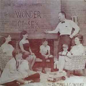 Dr. And Mrs. J.C. Willke - How To Teach Children The Wonder Of Sex FLAC album