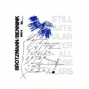 Brötzmann / Bennink - Still Quite Popular After All Those Years FLAC album
