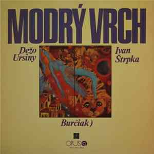 Dežo Ursiny, Ivan Štrpka, Burčiak) - Modrý Vrch FLAC album