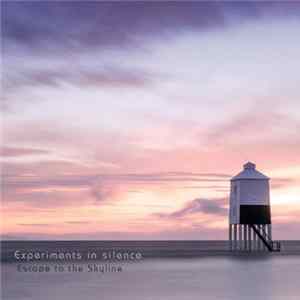 Experiments In Silence - Escape To The Skyline FLAC album