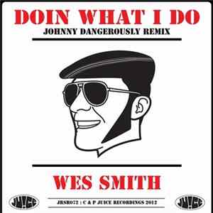 Wes Smith - Doin What I Do (Johnny Dangerously Remix) FLAC album