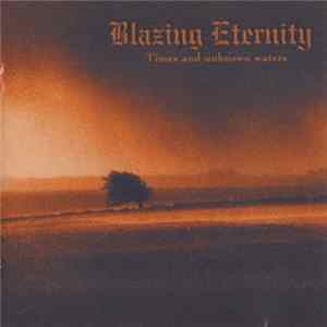 Blazing Eternity - Times And Unknown Waters FLAC album