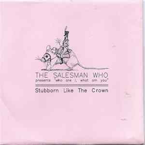 The Salesman Who - Stubborn Like The Crown FLAC album
