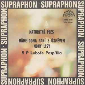 5 P Luboše Pospíšila - Maturitní Ples / Máme Doma Paní S Úsměvem Mony Lísy FLAC album