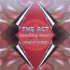The Act - Something About U (Remixes) FLAC album