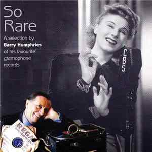 Various - So Rare - A Selection By Barry Humphries Of His Favourite Gramophone Records FLAC album