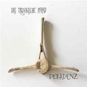 Das Trojanische Pferd - Dekadenz FLAC album