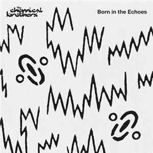 The Chemical Brothers - Born In The Echoes FLAC album
