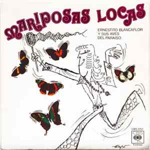 Ernestito Blancaflor Y Sus Aves Del Paraiso - Mariposas Locas FLAC album
