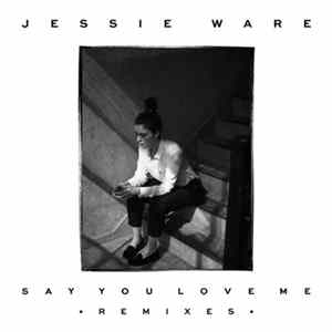 Jessie Ware - Say You Love Me (Remixes) FLAC album