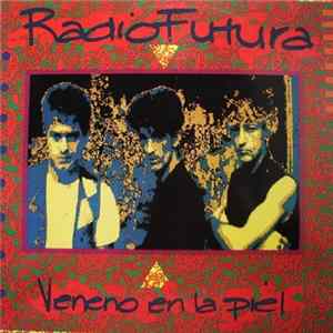 Radio Futura - Veneno En La Piel FLAC album