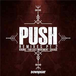 Kronic / Far East Movement / Savage - Push (Remixes Pt 2) FLAC album