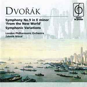 Dvořák, London Philharmonic Orchestra, Zdeněk Mácal - Symphony No. 9 In E Minor 'From The New World' Symphonic Variations FLAC album