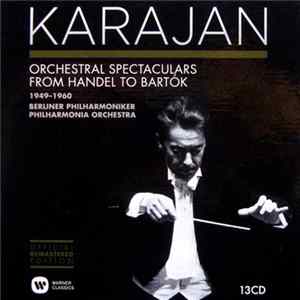 Karajan, Berliner Philharmoniker, Philharmonia Orchestra - Orchestral Spectaculars From Handel To Bartók 1949-1960 FLAC album