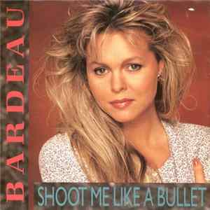 Bardeau - Shoot Me Like A Bullet FLAC album
