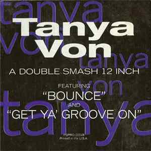 Tanya Von - Bounce / Get Ya' Groove On FLAC album