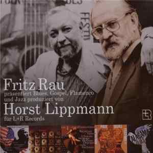 Fritz Rau - Fritz Rau Präsentiert Blues, Gospel, Flamenco Und Jazz Produziert Von Horst Lippmann Für L+R Records FLAC album