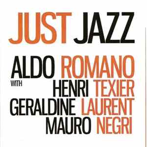 Aldo Romano With Henri Texier, Geraldine Laurent, Mauro Negri - Just Jazz FLAC album