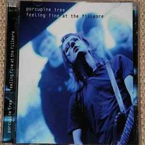 Porcupine Tree - Feeling Fine At The Filmore FLAC album