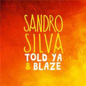 Sandro Silva - Told Ya & Blaze FLAC album