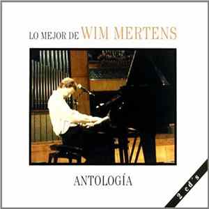 Wim Mertens - Antología. Lo Mejor De Wim Mertens FLAC album