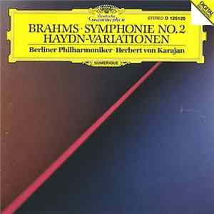 Brahms, Herbert von Karajan, Berliner Philharmoniker - Symphonie No. 2 & Haydn-Variationen FLAC album