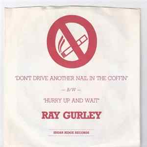 Ray Gurley - Don't Drive Another Nail In The Coffin FLAC album