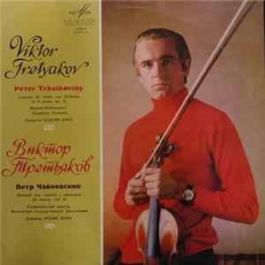 Victor Tretyakov, Peter Tschaikovsky, Moscow Philharmonic Symphony Orchestra - Concerto For Violin And Orchestra In D Major, Op. 35 FLAC album