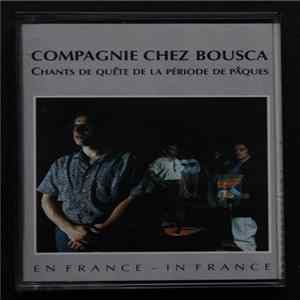 Compagnie Chez Bousca - Chants De Quête De La Période De Pâques FLAC album