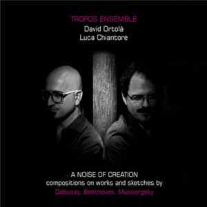 Tropos Ensemble, Luca Chiantore, David Ortolà - A Noise Of Creation FLAC album