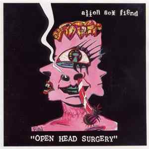 Alien Sex Fiend - Open Head Surgery FLAC album