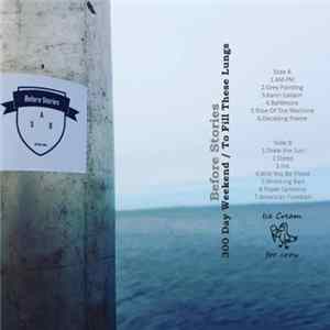 Before Stories - 300 Day Weekend / To Fill These Lungs FLAC album