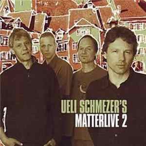 Ueli Schmezer - Ueli Schmezer's Matterlive 2 FLAC album