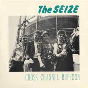 The Seize - Cross Channel Buffoon FLAC album
