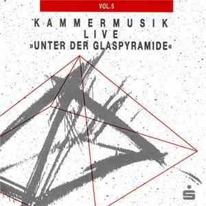 Various - Kammermusik Live "Unter Der Glaspyramide" Vol. 5 FLAC album