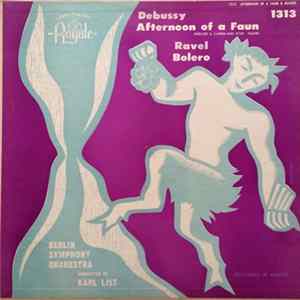 Berlin Symphony Orchestra, Debussy, Ravel, Karl List - Afternoon Of A Fawn / Bolero FLAC album