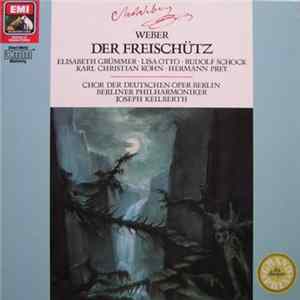 Weber, Elisabeth Grümmer, Lisa Otto, Rudolf Schock, Karl Christian Kohn, Hermann Prey, Chor der Deutschen Oper Berlin, Berliner Philharmoniker, Joseph Keilberth - Der Freischütz FLAC album