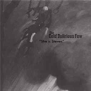 The Cold Delirious Few - She Is Steven FLAC album