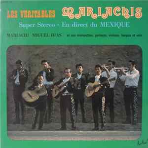Mariachi Miguel Dias Et Ses Trompettes, Guitares, Violons, Harpes Et Voix - Les Véritables Mariachis FLAC album