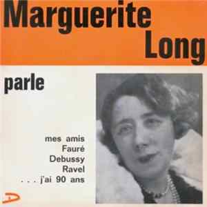 Marguerite Long - Parle Mes Amis Fauré, Debussy, Ravel ... J'ai 90 Ans FLAC album