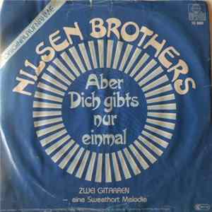 Die Nilsen Brothers - Aber Dich Gibt's Nur Einmal Für Mich FLAC album