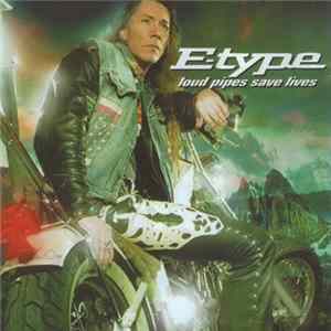 E-Type - Loud Pipes Save Lives FLAC album