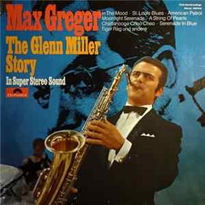 Max Greger - The Glenn Miller Story In Super Stereo Sound FLAC album